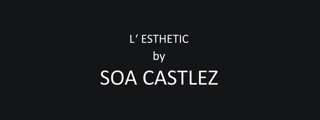 L Esthetic by Soa Castlez